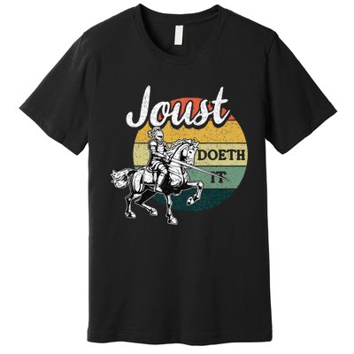 Joust Do It Jousting Knight Renaissance Festival Medieval Premium T-Shirt