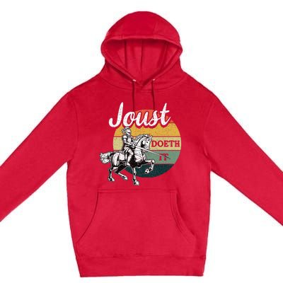 Joust Do It Jousting Knight Renaissance Festival Medieval Premium Pullover Hoodie