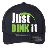 Just Dink It Pickleball Player Paddleball Lover Flexfit Unipanel Trucker Cap