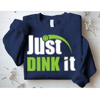 Just Dink It Pickleball Player Paddleball Lover Sweatshirt