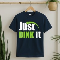 Just Dink It Pickleball Player Paddleball Lover T-Shirt