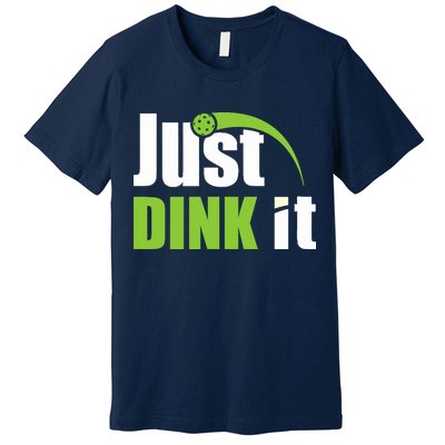 Just Dink It Pickleball Player Paddleball Lover Premium T-Shirt