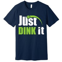 Just Dink It Pickleball Player Paddleball Lover Premium T-Shirt