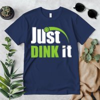 Just Dink It Pickleball Player Paddleball Lover Premium T-Shirt