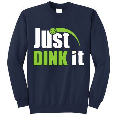 Just Dink It Pickleball Player Paddleball Lover Tall Sweatshirt