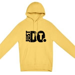 Just Do It Motivational Quotes Premium Pullover Hoodie