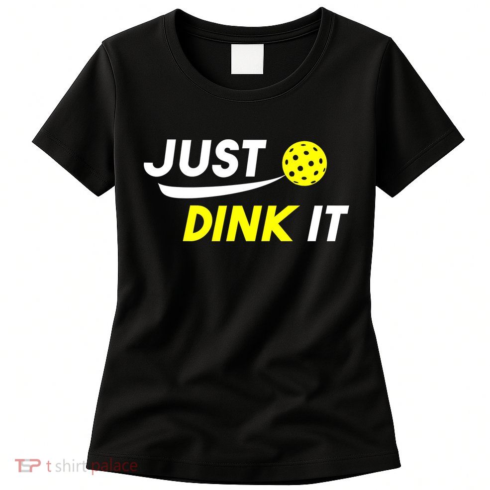 Just Dink It Pickleball Womens T-Shirt