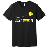 Just Dink It Funny Pickleball Shirt Premium T-Shirt