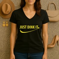 Just Dink It Pickleball Women's V-Neck T-Shirt