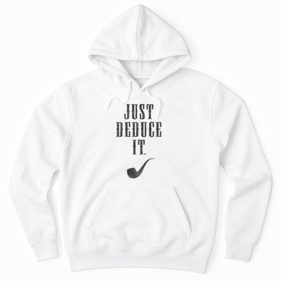 Just Deduce It Hoodie
