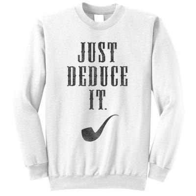 Just Deduce It Sweatshirt