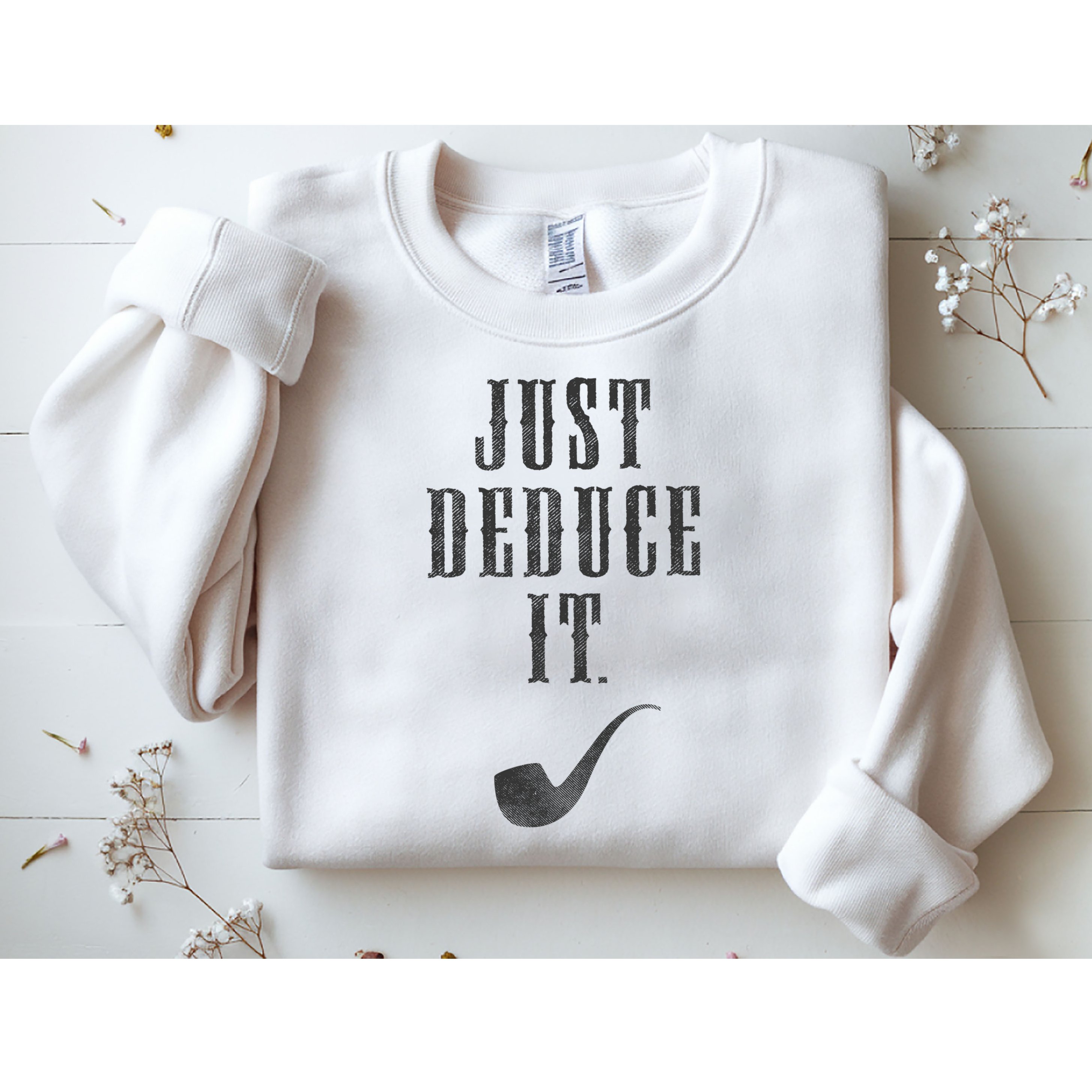 Just Deduce It Sweatshirt