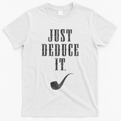 Just Deduce It T-Shirt