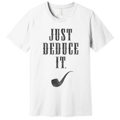 Just Deduce It Premium T-Shirt