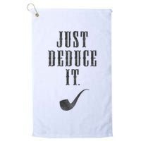 Just Deduce It Golf Towel