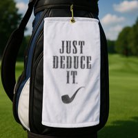 Just Deduce It Golf Towel