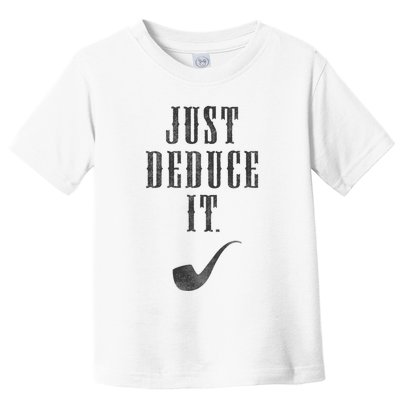 Just Deduce It Toddler T-Shirt