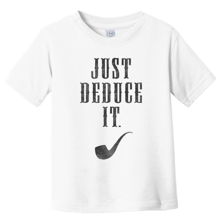 Just Deduce It Toddler T-Shirt