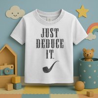 Just Deduce It Toddler T-Shirt