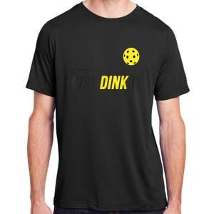 Just Dink It Funny Pickleball Shirt Adult ChromaSoft Performance T-Shirt