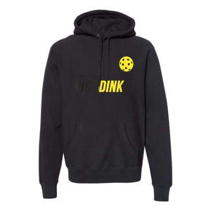 Just Dink It Funny Pickleball Shirt Premium Hoodie