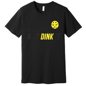 Just Dink It Funny Pickleball Shirt Premium T-Shirt