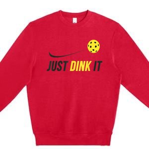 Just Dink It Funny Pickleball Shirt Premium Crewneck Sweatshirt