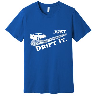 Just Drift It Auto Racing Import Tuner Motorsports Funny Gift Premium T-Shirt