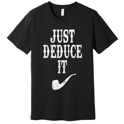 Just Deduce It Funny Retro Premium T-Shirt