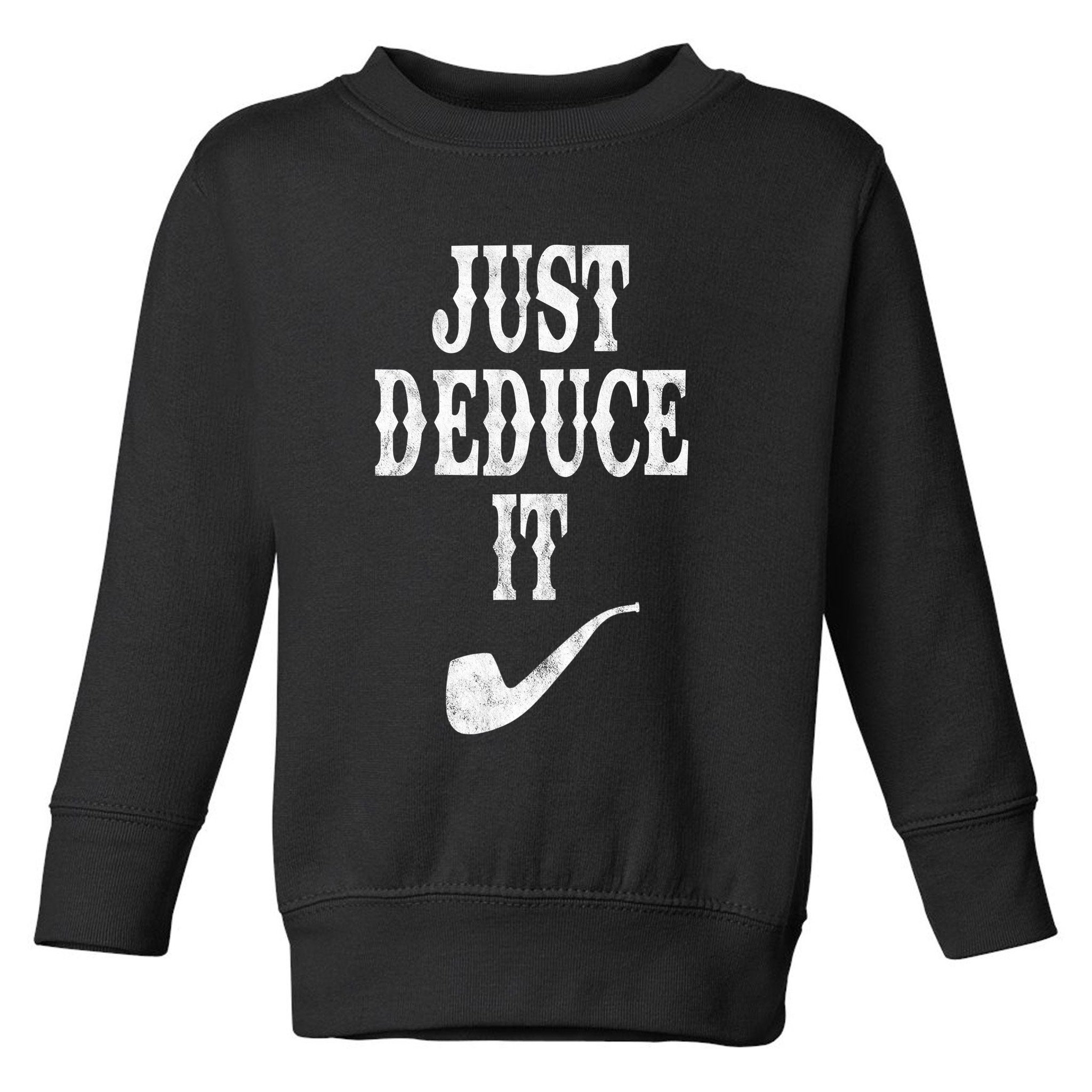 Just Deduce It Funny Retro Toddler Sweatshirt