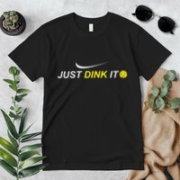 Just Dink It Pickleball Premium T-Shirt