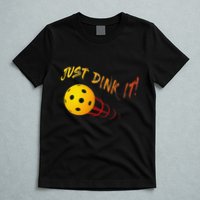 Just Dink It Funny Pickleball T-Shirt