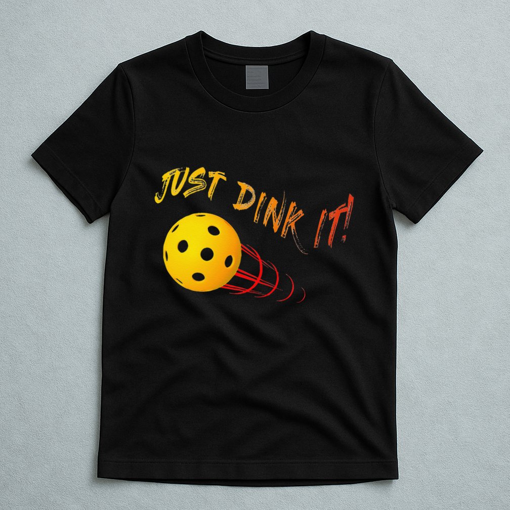 Just Dink It Funny Pickleball T-Shirt