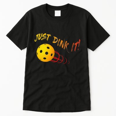 Just Dink It Funny Pickleball Tall T-Shirt