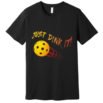 Just Dink It Funny Pickleball Premium T-Shirt