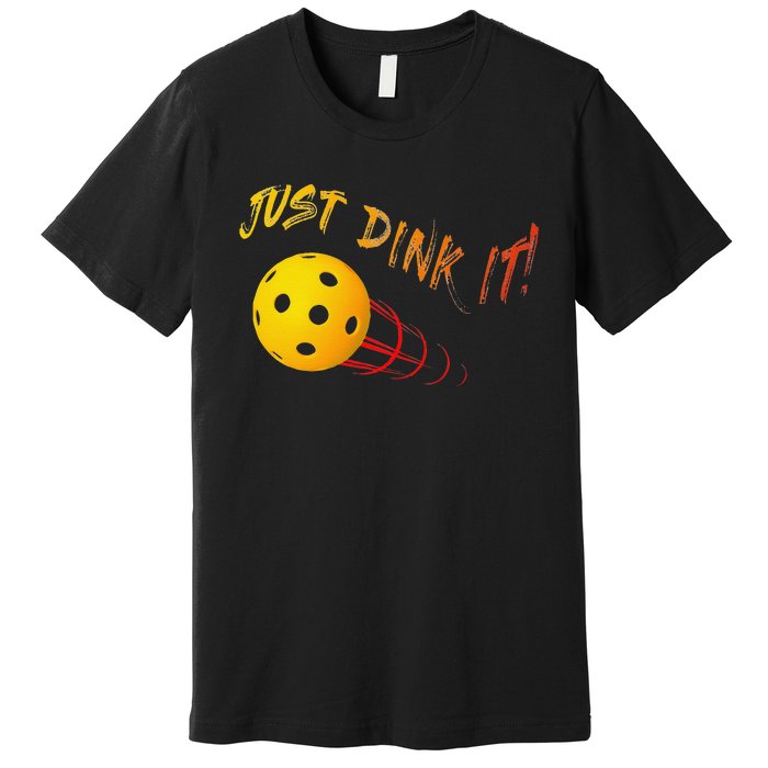 Just Dink It Funny Pickleball Premium T-Shirt