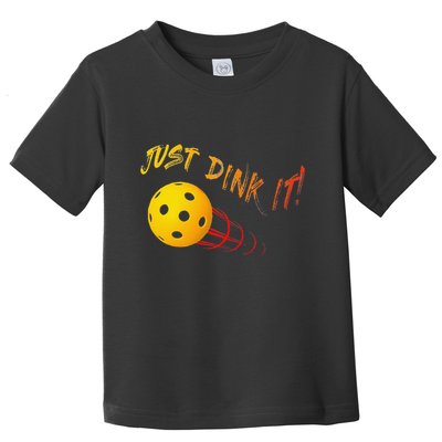 Just Dink It Funny Pickleball Toddler T-Shirt