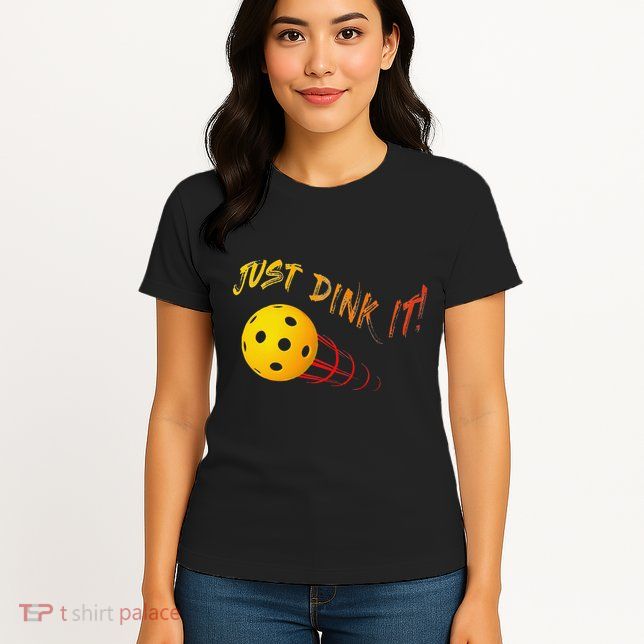Just Dink It Funny Pickleball Womens T-Shirt