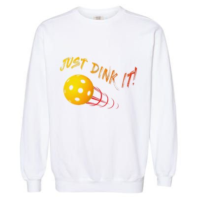 Just Dink It Funny Pickleball Garment-Dyed Sweatshirt