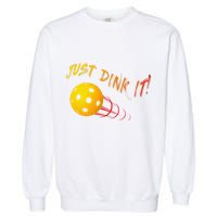 Just Dink It Funny Pickleball Garment-Dyed Sweatshirt