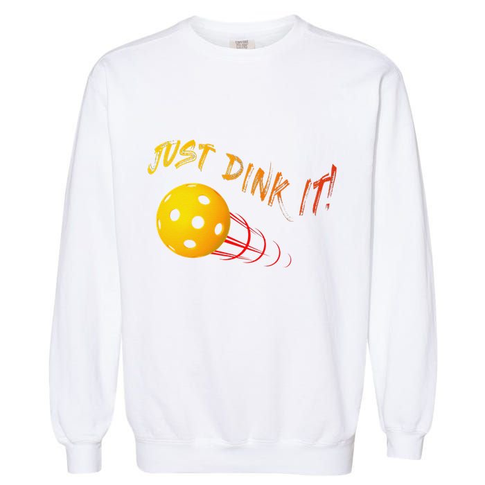 Just Dink It Funny Pickleball Garment-Dyed Sweatshirt
