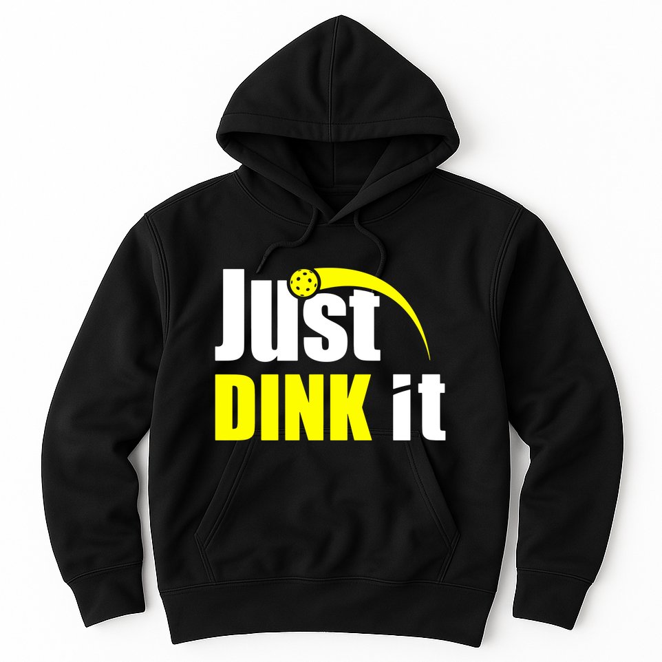 Just Dink It Hoodie