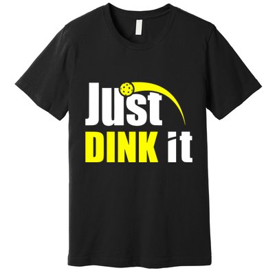 Just Dink It Premium T-Shirt
