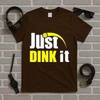 Just Dink It T-Shirt