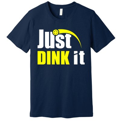 Just Dink It Premium T-Shirt