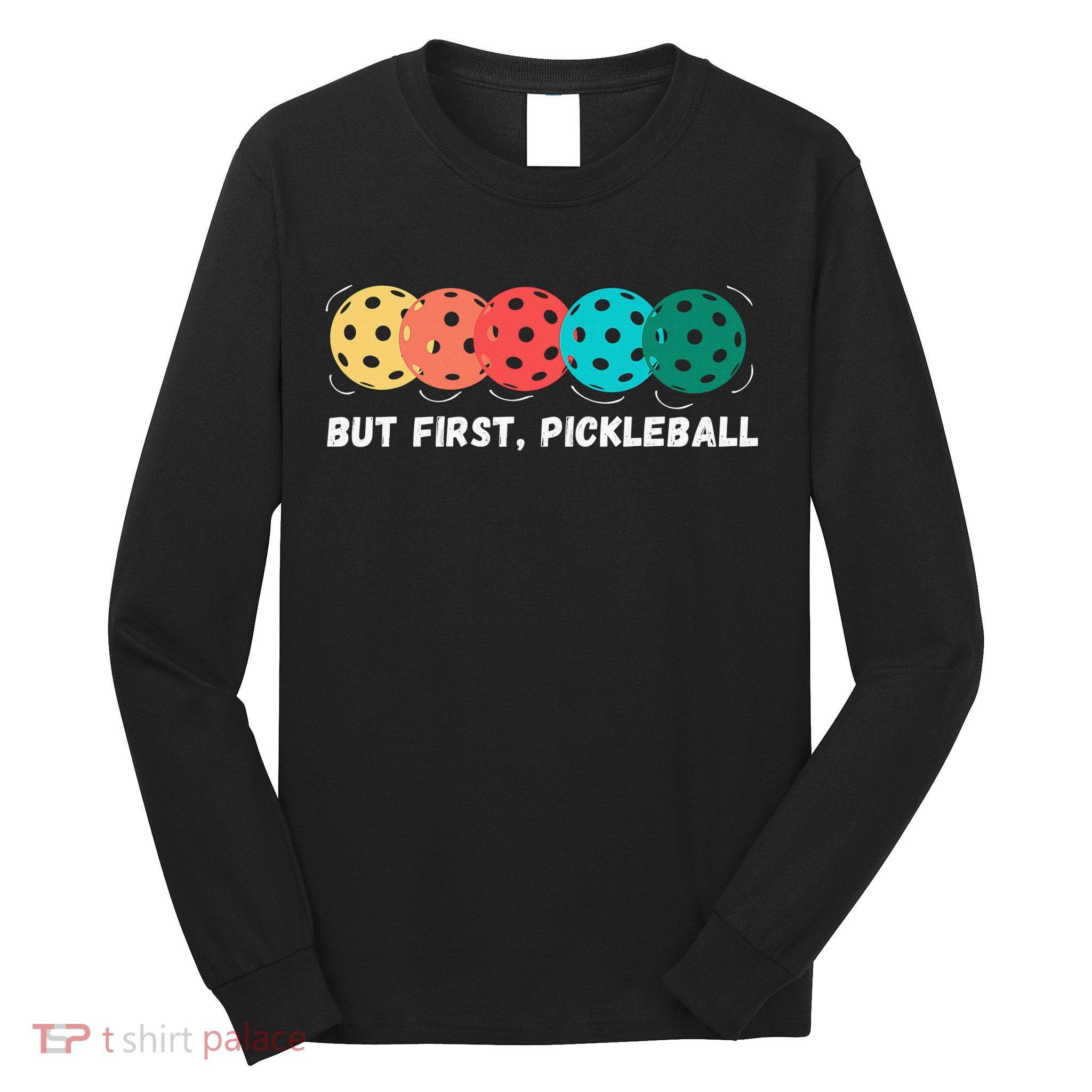 Just Dink It Funny Pickleball Pickle Ball Long Sleeve Shirt