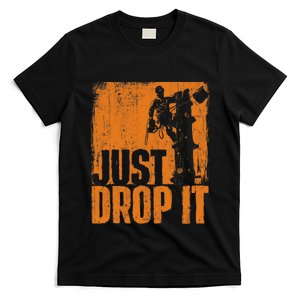 Just Drop It Arborist Tree Surgeon Lumberjack Wood Logger T-Shirt