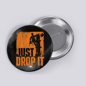 Just Drop It Arborist Tree Surgeon Lumberjack Wood Logger Button