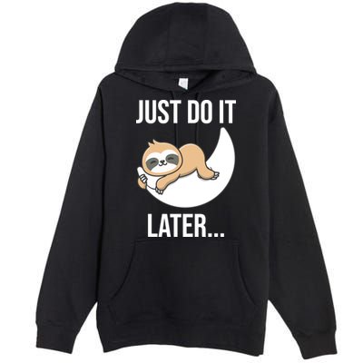 Just Do It Later Sloth Premium Pullover Hoodie
