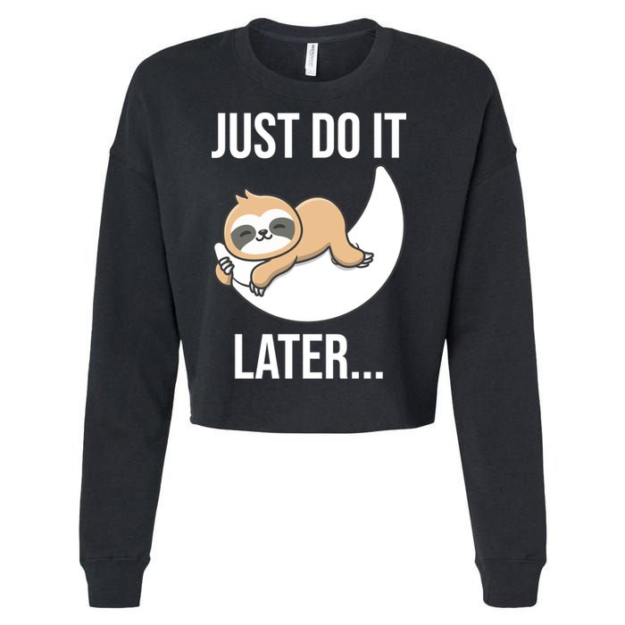 Just Do It Later Sloth Cropped Pullover Crew
